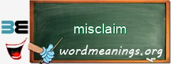 WordMeaning blackboard for misclaim